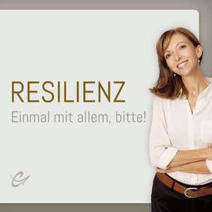 Resilienz: Einmal mit allem, bitte! de Corinna Cremer