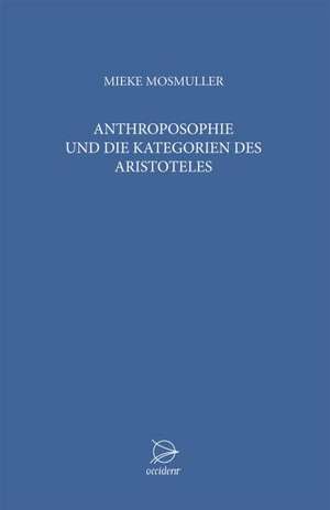 Anthroposophie und die Kategorien des Aristoteles de Mieke Mosmuller