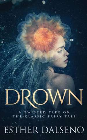 Drown de Esther Dalseno