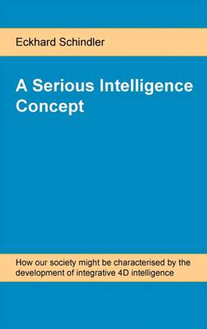 A Serious Intelligence Concept de Eckhard Schindler