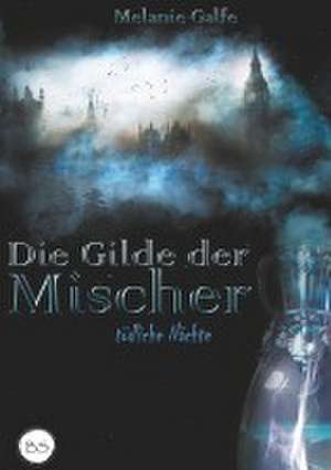 Die Gilde der Mischer de Melanie Galfe