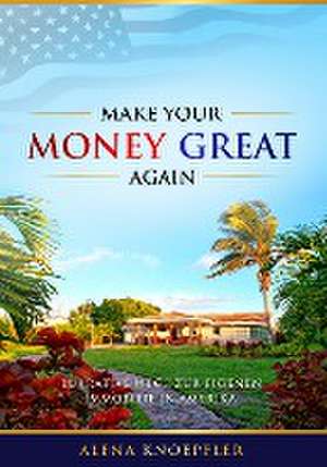 Make Your Money Great Again de Alena Knöpfler