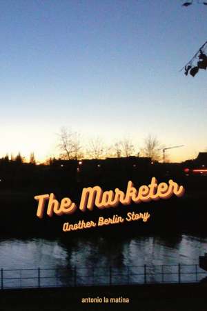 The Marketer de Antonio La Matina