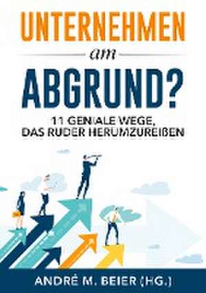 Unternehmen am Abgrund? de Andre M. Beier