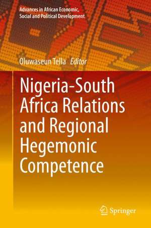 Nigeria-South Africa Relations and Regional Hegemonic Competence de Oluwaseun Tella