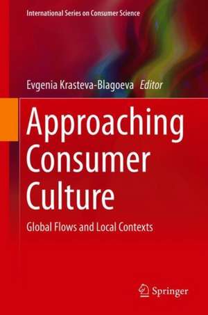 Approaching Consumer Culture: Global Flows and Local Contexts de Evgenia Krasteva-Blagoeva