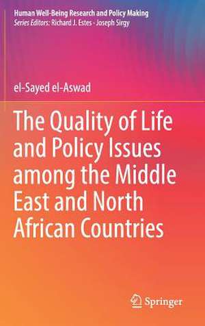 The Quality of Life and Policy Issues among the Middle East and North African Countries de el-Sayed el-Aswad