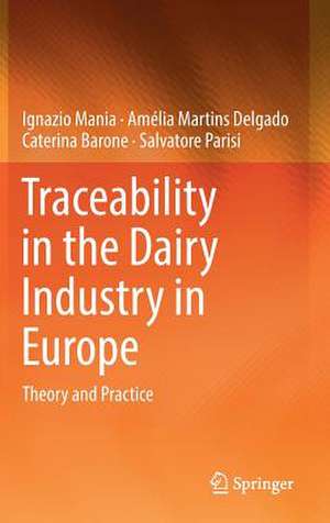 Traceability in the Dairy Industry in Europe: Theory and Practice de Ignazio Mania