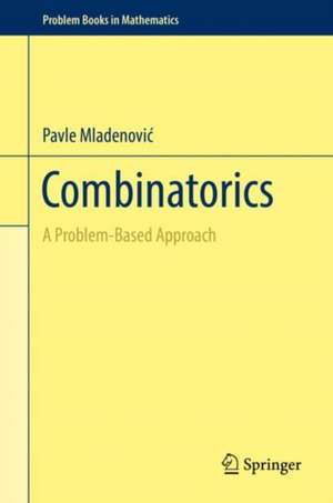 Combinatorics: A Problem-Based Approach de Pavle Mladenović