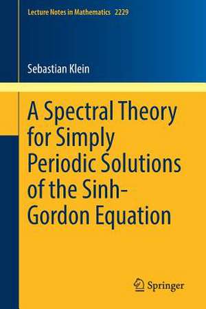 A Spectral Theory for Simply Periodic Solutions of the Sinh-Gordon Equation de Sebastian Klein