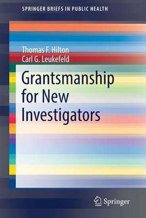 Grantsmanship for New Investigators de Thomas F. Hilton