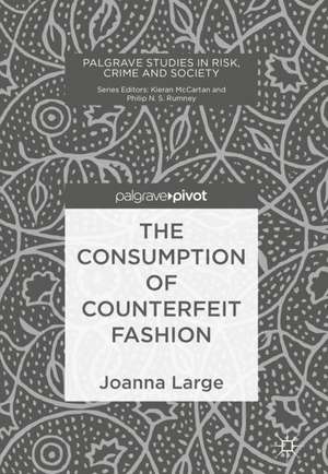 The Consumption of Counterfeit Fashion de Joanna Large