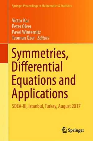 Symmetries, Differential Equations and Applications: SDEA-III, İstanbul, Turkey, August 2017 de Victor G. Kac