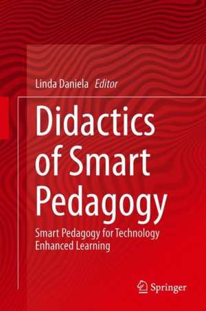 Didactics of Smart Pedagogy: Smart Pedagogy for Technology Enhanced Learning de Linda Daniela