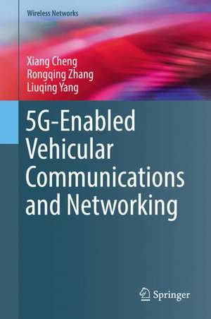 5G-Enabled Vehicular Communications and Networking de Xiang Cheng