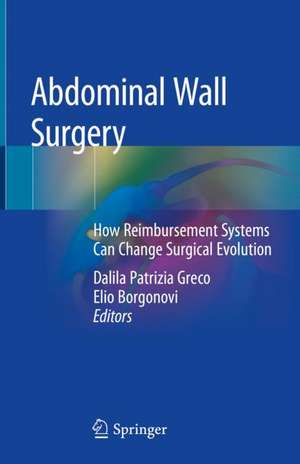 Abdominal Wall Surgery: How Reimbursement Systems Can Change Surgical Evolution de Dalila Patrizia Greco