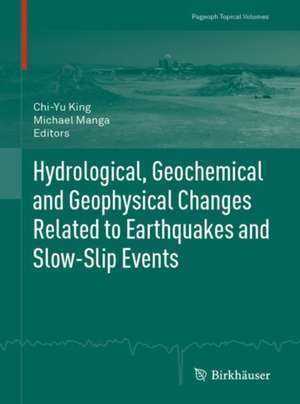 Hydrological, Geochemical and Geophysical Changes Related to Earthquakes and Slow-Slip Events de Chi-Yu King