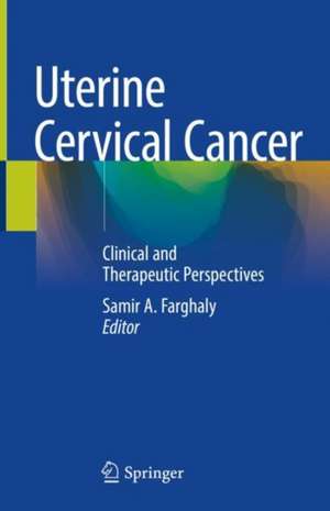 Uterine Cervical Cancer: Clinical and Therapeutic Perspectives de Samir A. Farghaly