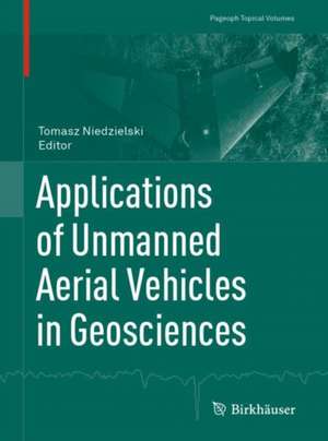 Applications of Unmanned Aerial Vehicles in Geosciences de Tomasz Niedzielski