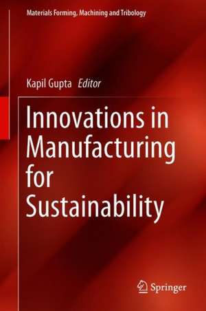 Innovations in Manufacturing for Sustainability de Kapil Gupta