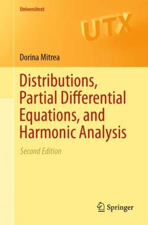 Distributions, Partial Differential Equations, and Harmonic Analysis de Dorina Mitrea