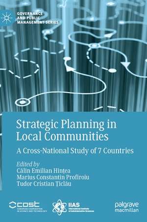 Strategic Planning in Local Communities: A Cross-National Study of 7 Countries de Călin Emilian Hințea