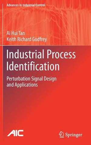 Industrial Process Identification: Perturbation Signal Design and Applications de Ai Hui Tan