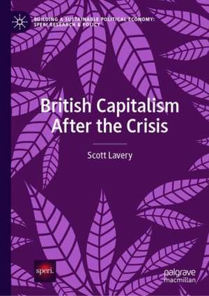 British Capitalism After the Crisis de Scott Lavery