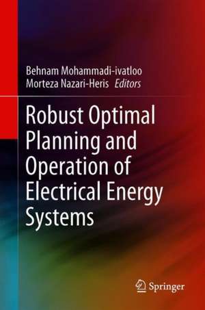 Robust Optimal Planning and Operation of Electrical Energy Systems de Behnam Mohammadi-ivatloo