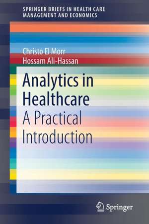 Analytics in Healthcare: A Practical Introduction de Christo El Morr