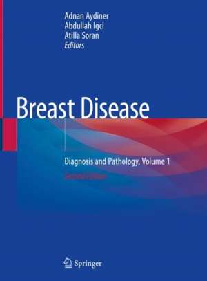 Breast Disease: Diagnosis and Pathology, Volume 1 de Adnan Aydiner