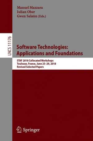 Software Technologies: Applications and Foundations: STAF 2018 Collocated Workshops, Toulouse, France, June 25-29, 2018, Revised Selected Papers de Manuel Mazzara