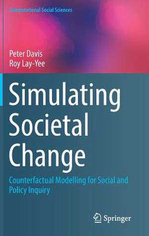 Simulating Societal Change: Counterfactual Modelling for Social and Policy Inquiry de Peter Davis