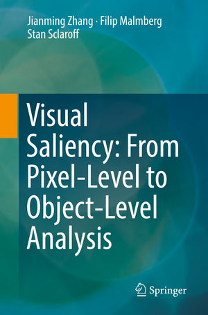 Visual Saliency: From Pixel-Level to Object-Level Analysis de Jianming Zhang