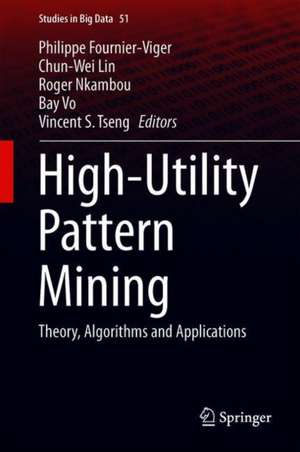 High-Utility Pattern Mining: Theory, Algorithms and Applications de Philippe Fournier-Viger