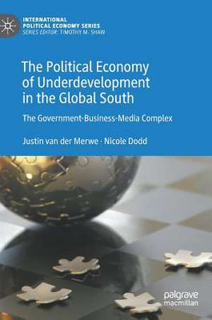 The Political Economy of Underdevelopment in the Global South: The Government-Business-Media Complex de Justin van der Merwe