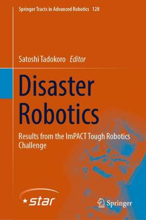 Disaster Robotics: Results from the ImPACT Tough Robotics Challenge de Satoshi Tadokoro