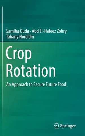 Crop Rotation: An Approach to Secure Future Food de Samiha Ouda