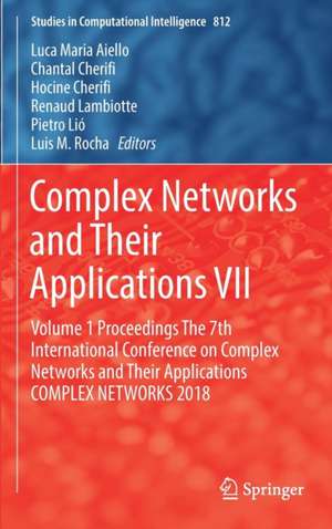 Complex Networks and Their Applications VII: Volume 1 Proceedings The 7th International Conference on Complex Networks and Their Applications COMPLEX NETWORKS 2018 de Luca Maria Aiello