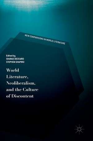 World Literature, Neoliberalism, and the Culture of Discontent de Sharae Deckard