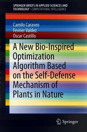 A New Bio-inspired Optimization Algorithm Based on the Self-defense Mechanism of Plants in Nature de Camilo Caraveo