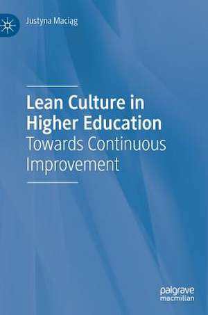 Lean Culture in Higher Education: Towards Continuous Improvement de Justyna Maciąg