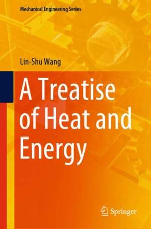 A Treatise of Heat and Energy de Lin-Shu Wang