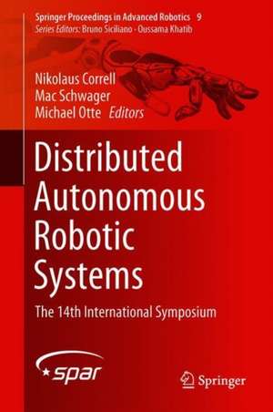 Distributed Autonomous Robotic Systems: The 14th International Symposium de Nikolaus Correll