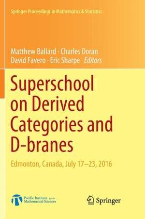 Superschool on Derived Categories and D-branes: Edmonton, Canada, July 17-23, 2016 de Matthew Ballard