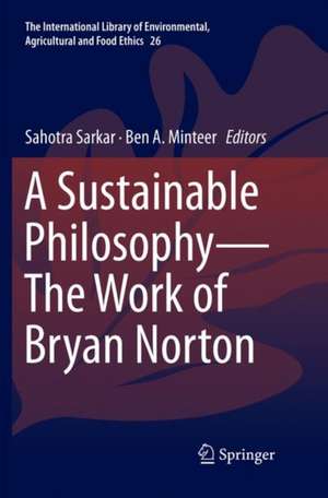 A Sustainable Philosophy—The Work of Bryan Norton de Sahotra Sarkar