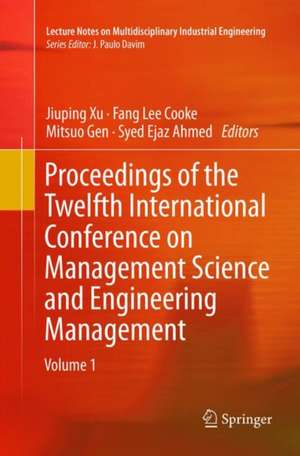 Proceedings of the Twelfth International Conference on Management Science and Engineering Management de Jiuping Xu