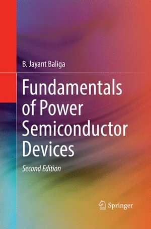 Fundamentals of Power Semiconductor Devices de B. Jayant Baliga