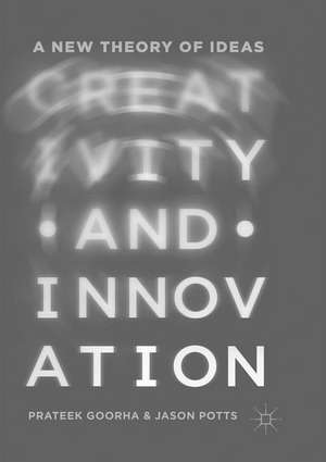 Creativity and Innovation: A New Theory of Ideas de Prateek Goorha