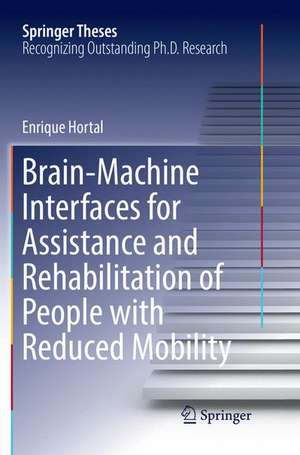 Brain-Machine Interfaces for Assistance and Rehabilitation of People with Reduced Mobility de Enrique Hortal